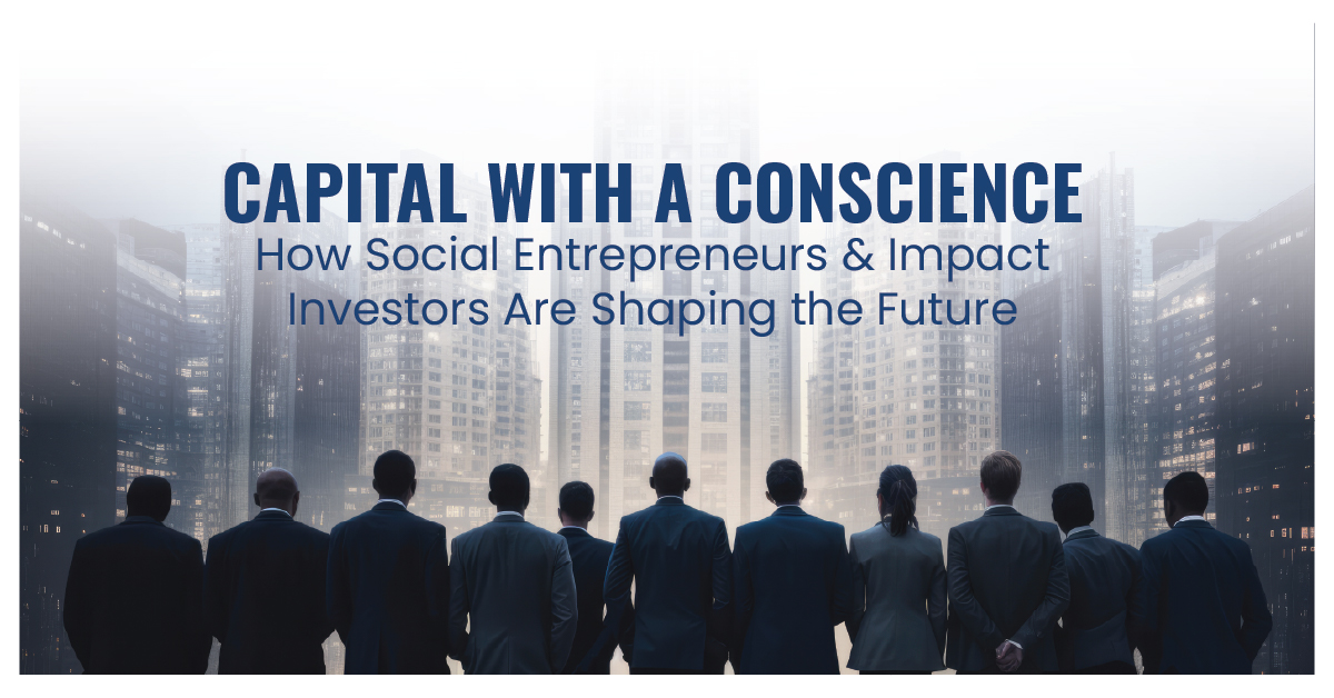 Social Entrepreneurship and Impact Investing: Redefining the Future of Business